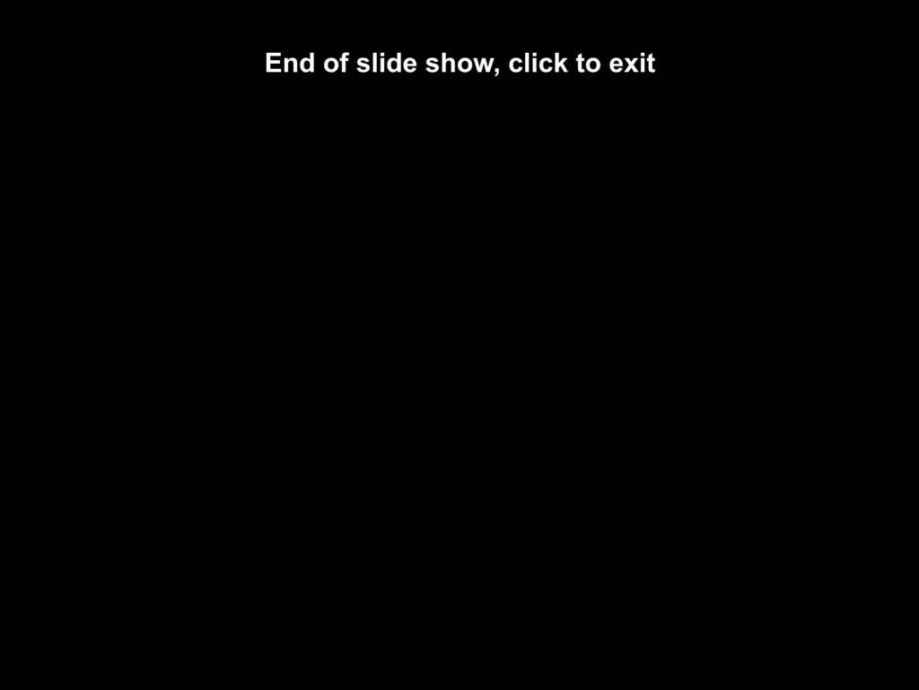 The PowerPoint "End of slide show, click to exit" black screen