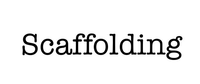 Typewriter writing: "Scaffolding"
