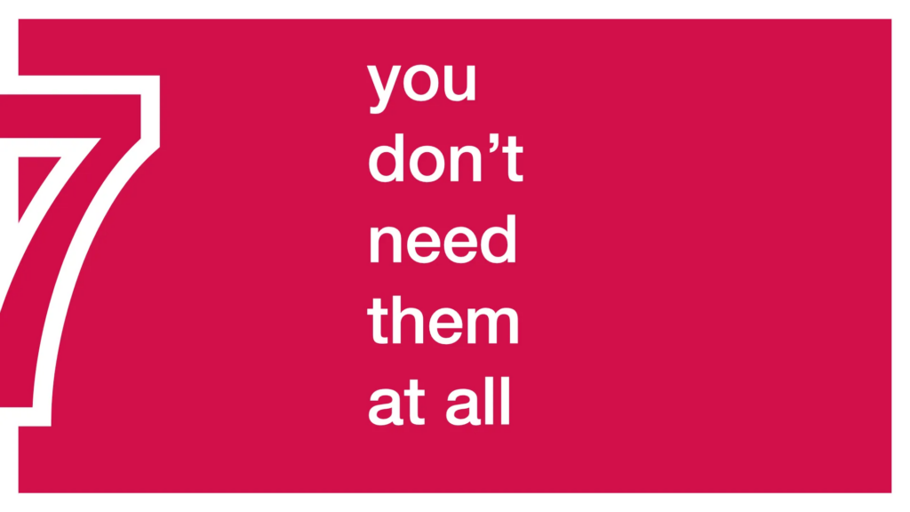 "You don't need them at all" in large white type, arranged in a narrow column on a red background. A large number 7 is off to the left.