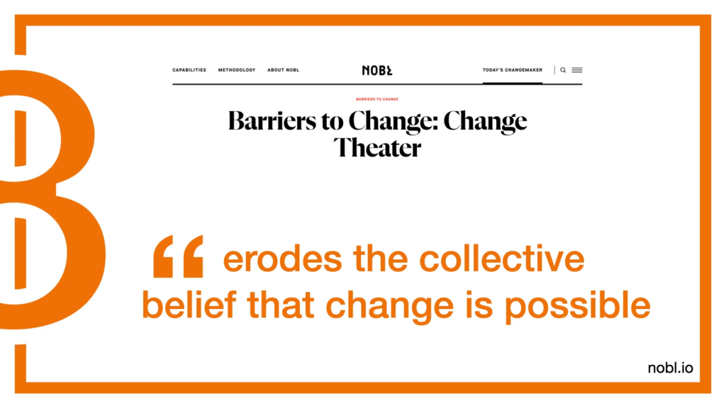 Slide with the "Barriers to Change: Change Theater" heading from the article linked in the text, and a quote from it: 

"erodes the collective belief that change is possible"

On a white background with orange border, and the same large 8 over on the left as seen on the previous slide.