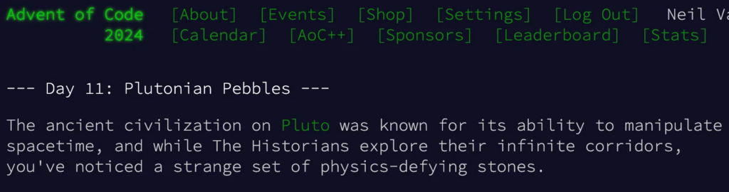 Screenshot of the header and first paragraph of the Plutonian Pebbles puzzle linked right after this image. It's a dark screen with bright green and white typewriter text.

That first paragraph says:
"The ancient civilization on Pluto was known for its ability to manipulate spacetime, and while The Historians explore their infinite corridors, you've noticed a strange set of physics-defying stones."