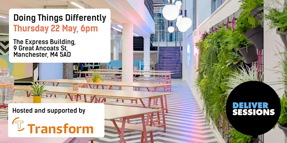 Poster for the event, showing the stylish interior space with hanging plants and colourful floor and walls. It has the meetup title and details (22 May, 6pm at the Express building), plus the logos for Transform and Deliver Sessions.